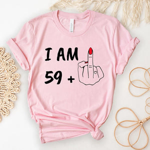 "I'm 59 Plus" Birthday T-Shirt - 60th Graphic Tee for Women