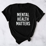 "Mental Health Matters" Letter Print Unisex T-Shirt - Short Sleeve O Neck Loose Tee