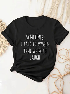 "SOMETIMES I TALK TO MYSELF THEN WE BOTH LAUGH" Cute Graphic T-Shirt - Casual, Loose Fit for Women's Summer Tops