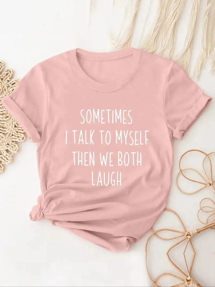 "SOMETIMES I TALK TO MYSELF THEN WE BOTH LAUGH" Cute Graphic T-Shirt - Casual, Loose Fit for Women's Summer Tops