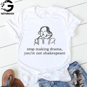 "Stop Making Drama You Are Not Shakespeare" - Summer Fun Letter Printing Casual Fashion Short-sleeved Harajuku Unisex T-shirt