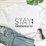 "Stay, Tomorrow Needs You" T-Shirt - Casual Unisex Mental Health Awareness - White