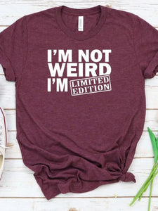 "I'm Not Weird, I'm Limited Edition" T-Shirt - Short Sleeve Unisex Tee