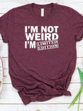 "I'm Not Weird, I'm Limited Edition" T-Shirt - Short Sleeve Unisex Tee
