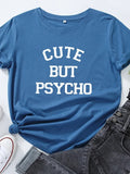 "Cute But Psycho" Letter Print Women's T-Shirt - Short Sleeve Loose Tee