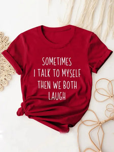 "SOMETIMES I TALK TO MYSELF THEN WE BOTH LAUGH" Cute Graphic T-Shirt - Casual, Loose Fit for Women's Summer Tops