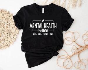 Mental Health Matters Shirt, All day every day,  Mental Health, Anxiety Shirt, Motivational Shirt,