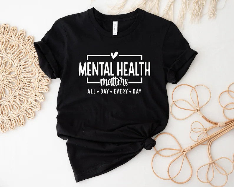 Mental Health Matters Shirt, All day every day,  Mental Health, Anxiety Shirt, Motivational Shirt,