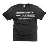"Your Opinion" Funny T-Shirt - Humor Tee for Men, Perfect Birthday Gift.