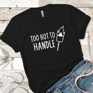 Unisex Too Hot To Handle Premium Tees