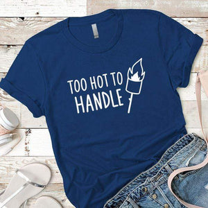 Unisex Too Hot To Handle Premium Tees
