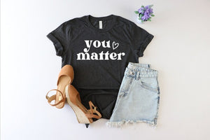 "You Matter" Shirt - School Counselor, Mental Health, Social Worker, and Teacher Motivational Shirt for Positivity and Support